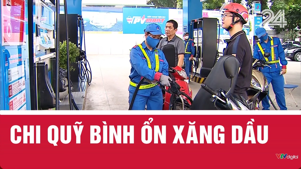 Chi quỹ bình ổn xăng dầu | VTV24