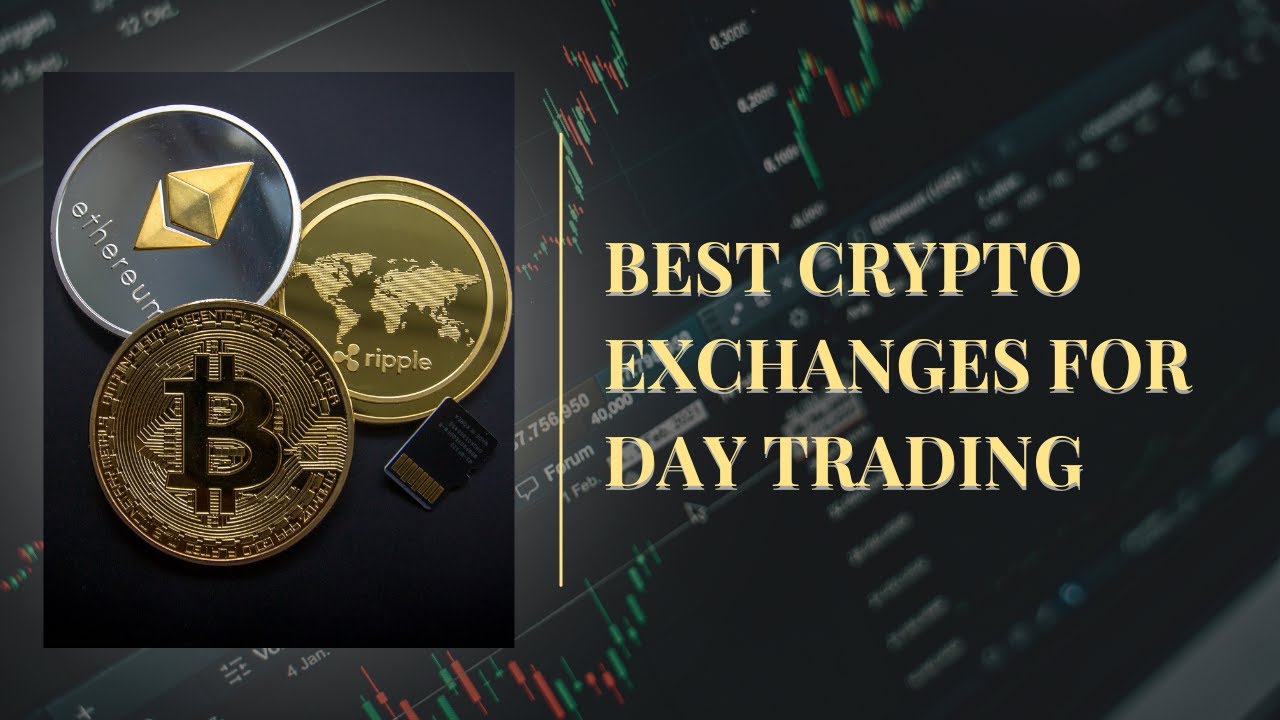 10 Best Crypto Exchanges For Day Trading: Safe and Reliable!