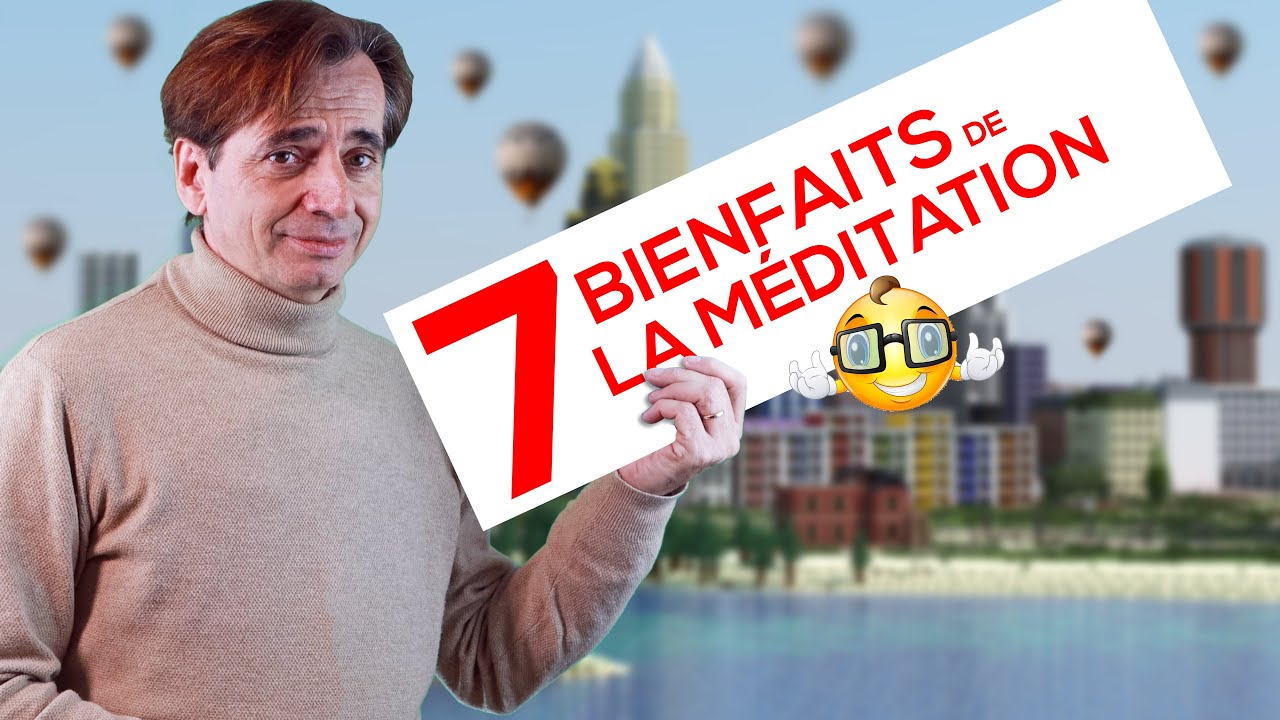 Les 7 Bienfaits de la méditation