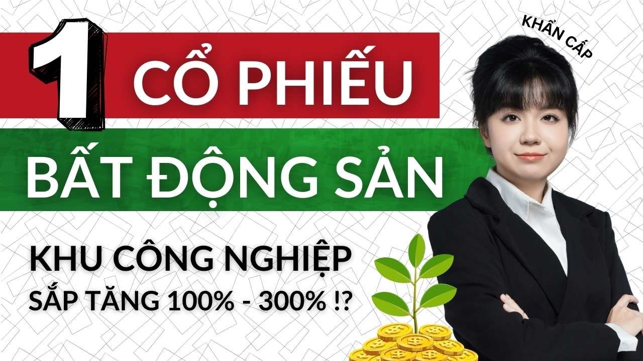 🔴Cổ Phiếu BẤT ĐỘNG SẢN - KHU CÔNG NGHIỆP sắp vào SÓNG UPTREND