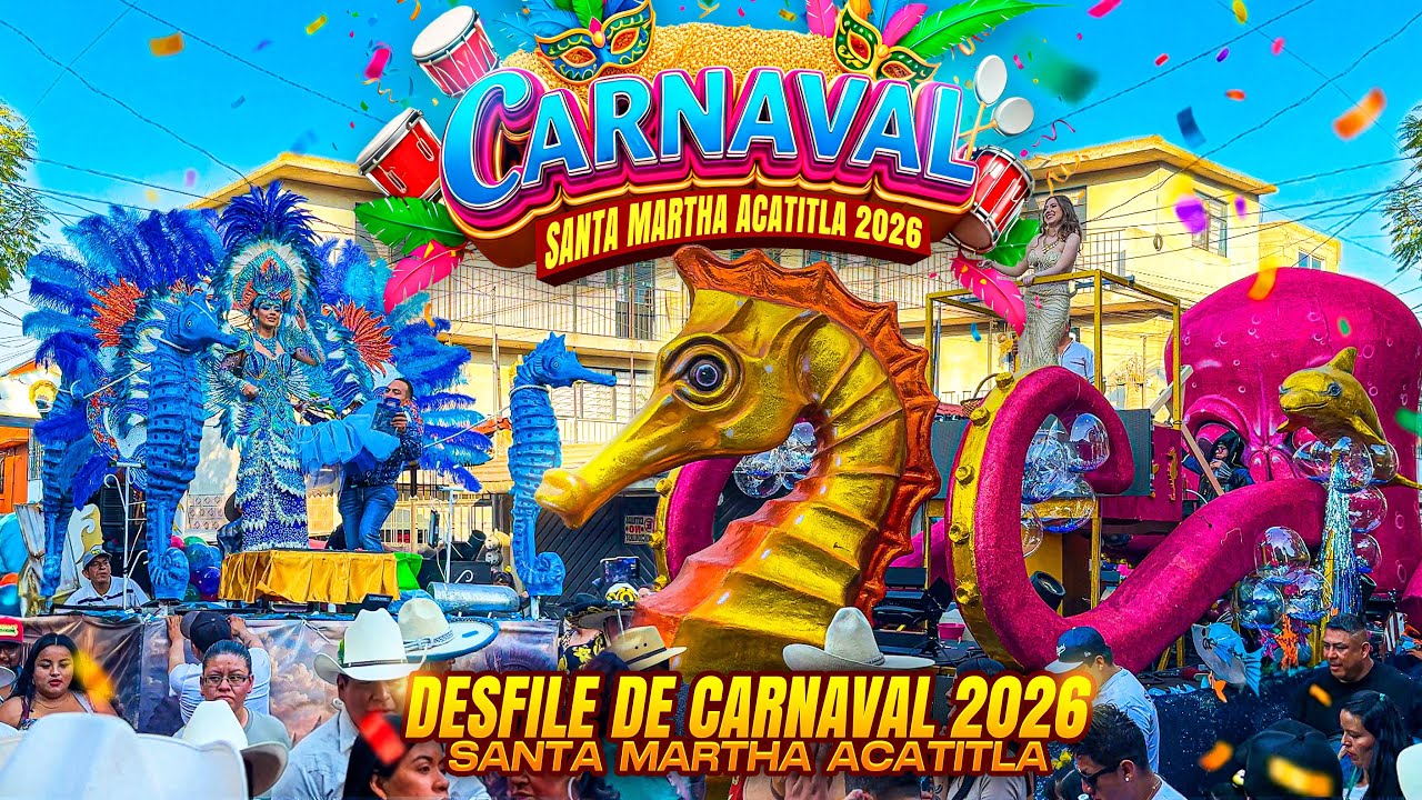 GRAN DESFILE DE CARNAVAL DE SANTA MARTHA ACATITLA 2026 