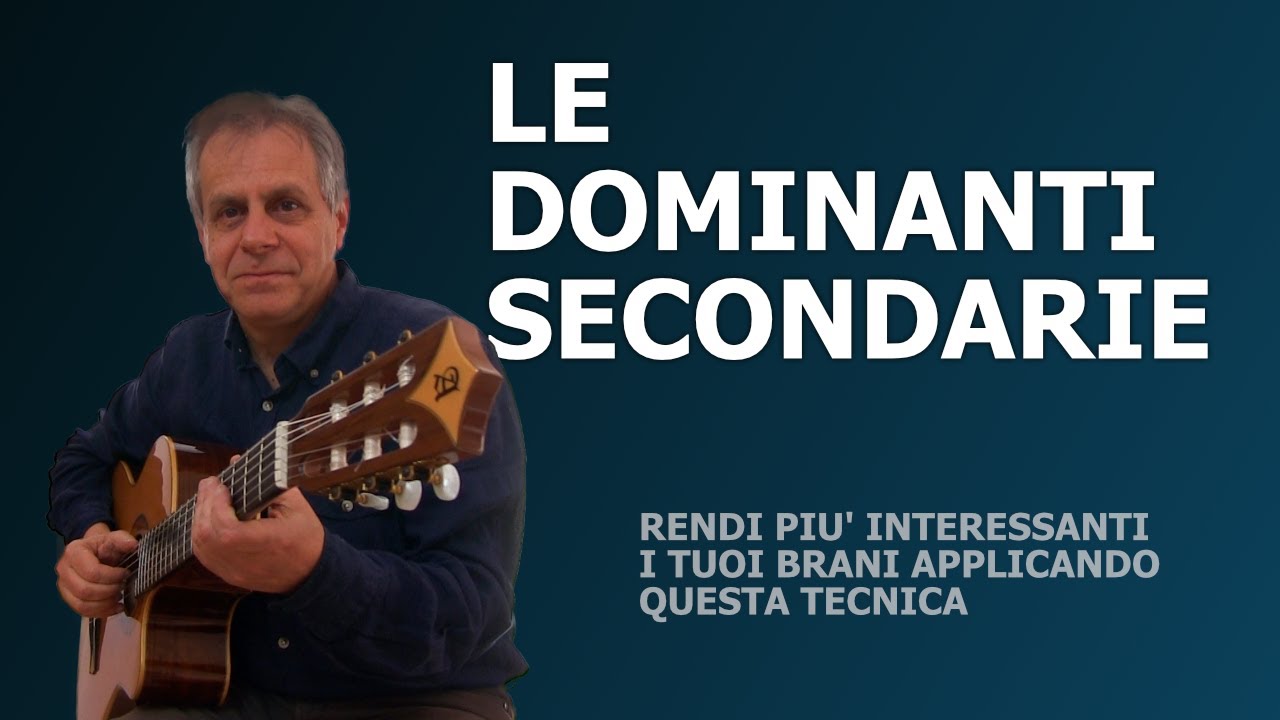 Rendi Accattivante Il Tuo Giro Di Do — Le Dominanti Secondarie [Tutorial chitarra]