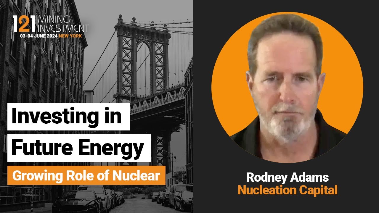 Fireside Chat: Investing in Future Energy - Growing Role of Nuclear