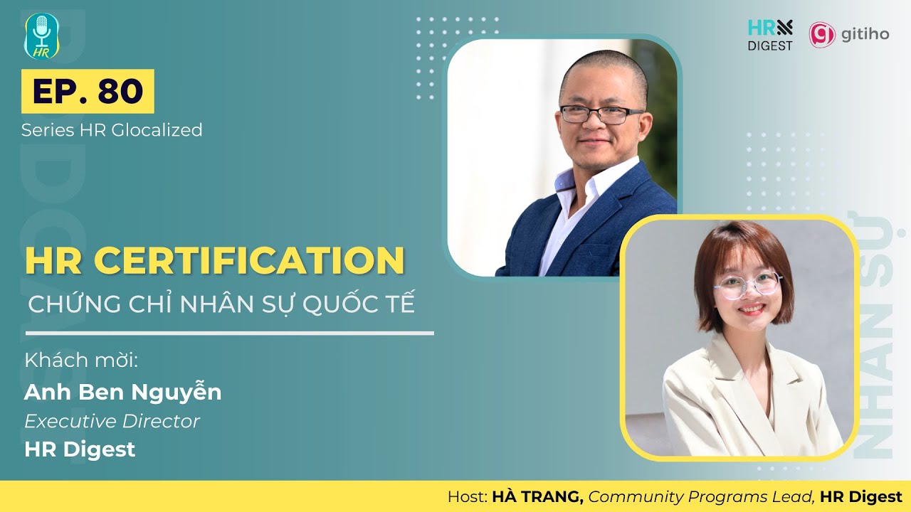 HR CERTIFICATION - CHỨNG CHỈ NHÂN SỰ QUỐC TẾ SHRM - HRCI | HR GLOCALIZED | PODCAST NHÂN SỰ EP.80