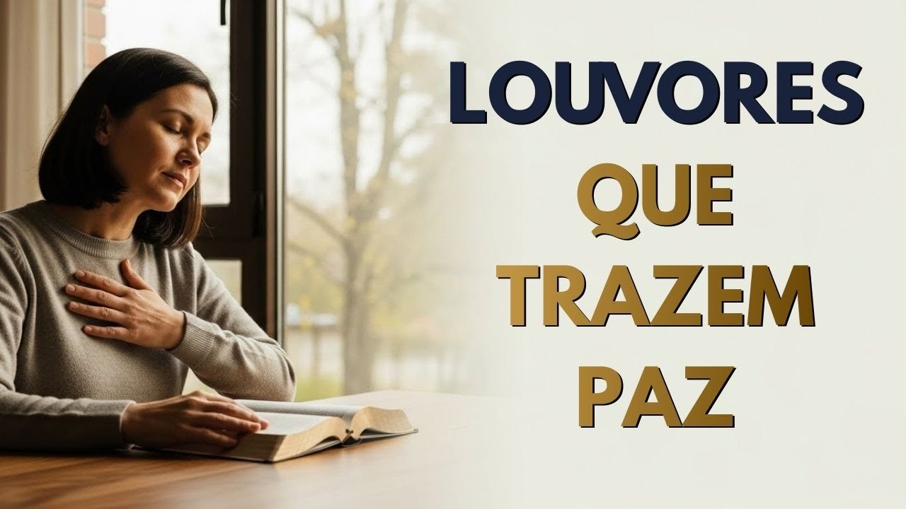 Louvores Que Trazem Paz | Música Gospel Para o Coração - EFATHEN MUSIC