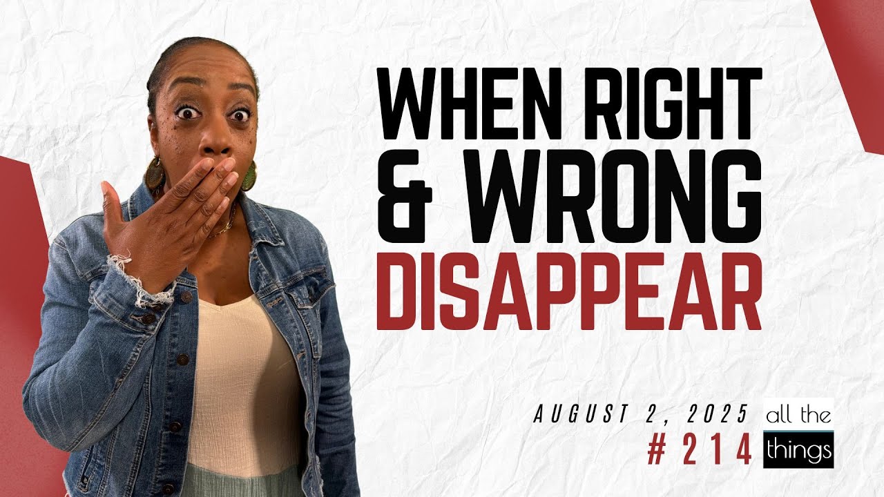 Ethics in a Culture of Confusion  ||  8/2/25  ||  #214