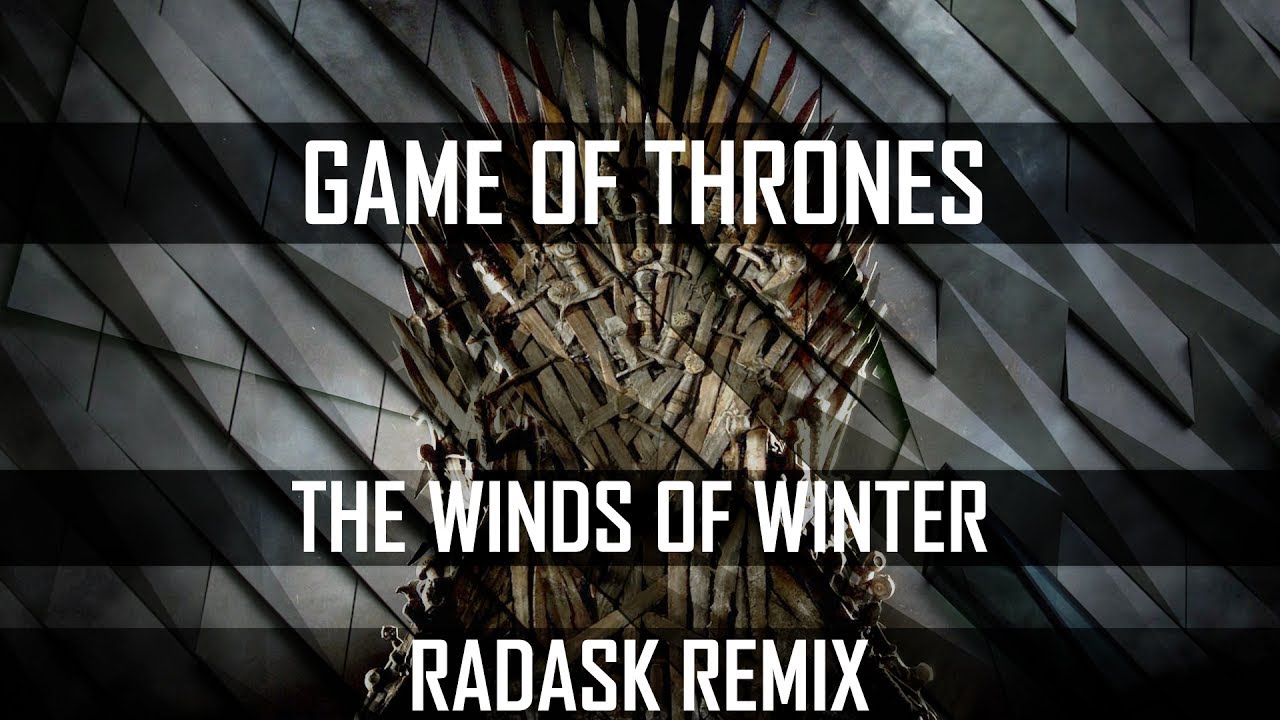 Game of Thrones - The Winds of Winter (radasK remix) [Melodic]