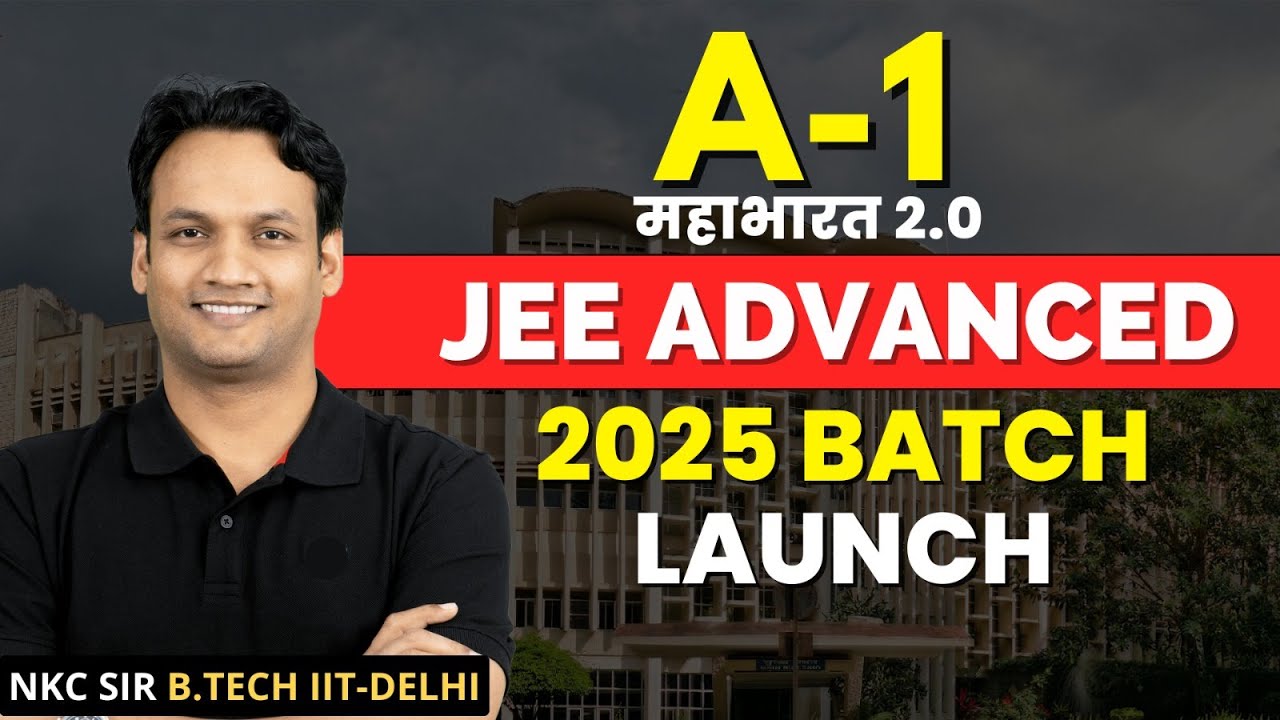 A-1 JEE Advanced Batch Launch | IIT JEE 2025 | NKC Sir