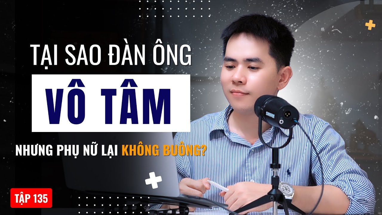 Tại sao đàn ông vô tâm nhưng phụ nữ không buông được?