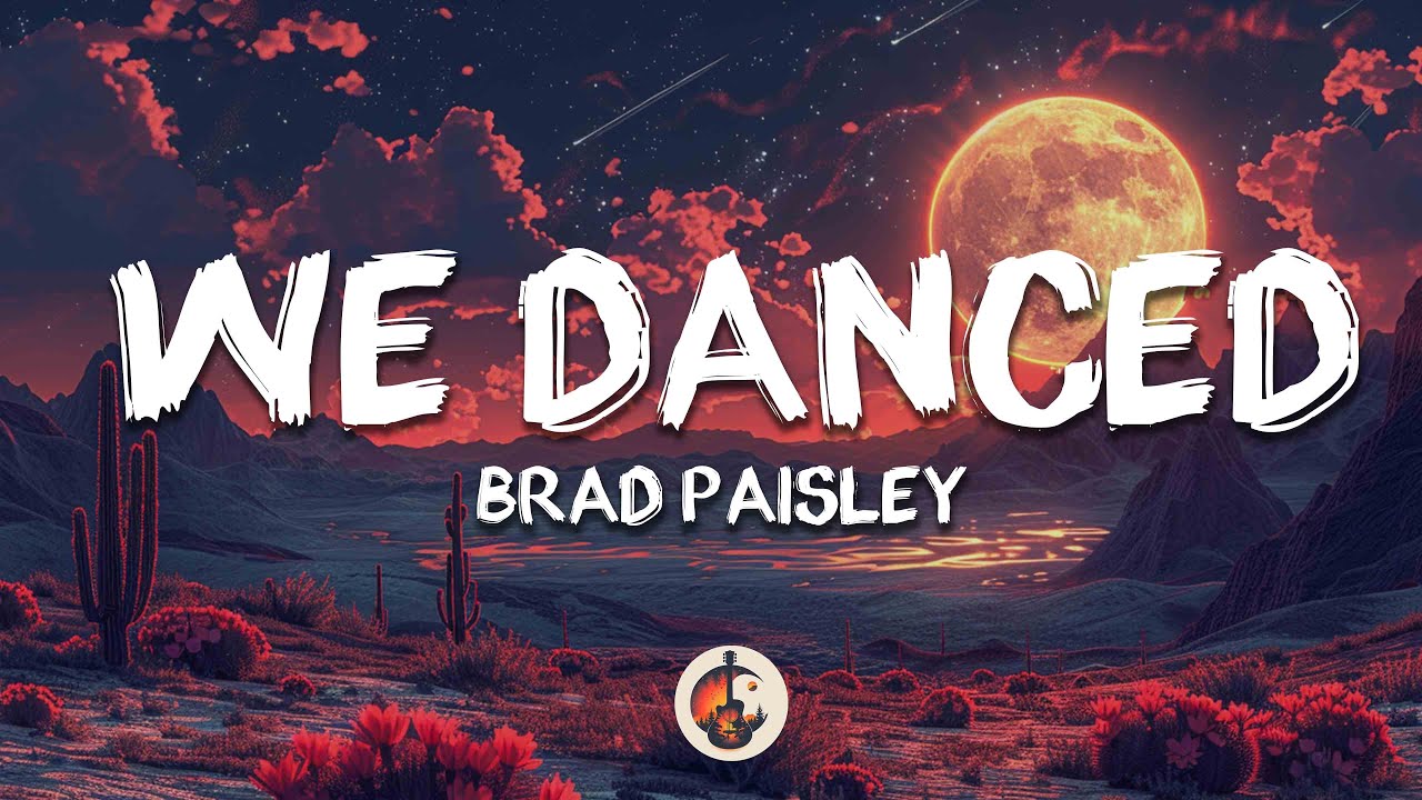 Brad Paisley - We Danced (Lyrics)