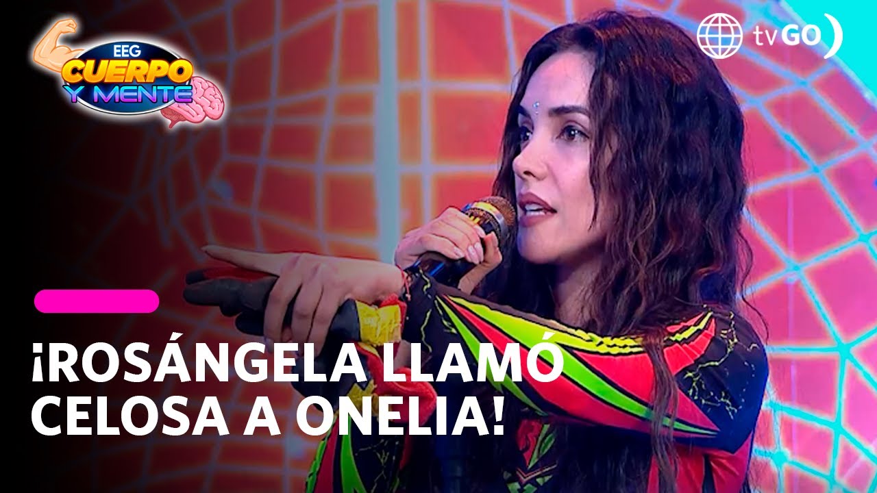 EEG Cuerpo y Mente: Rosángela llamó celosa a Onelia (HOY)