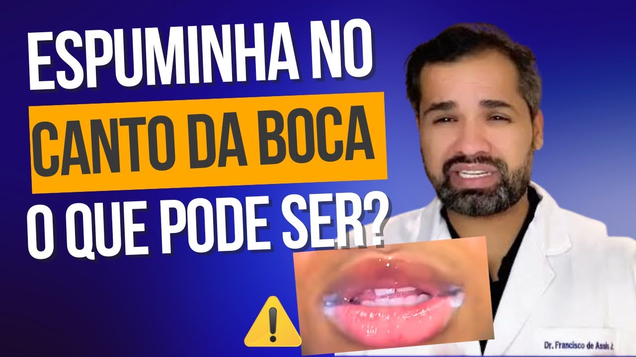Espuminha no canto da boca: Causas, diagnósticos e tratamentos! 