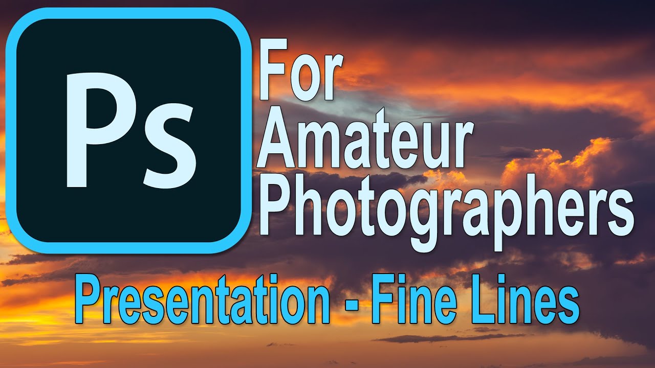 060 Photoshop for Amateur Photographers  - Presentation -  Thin Lines