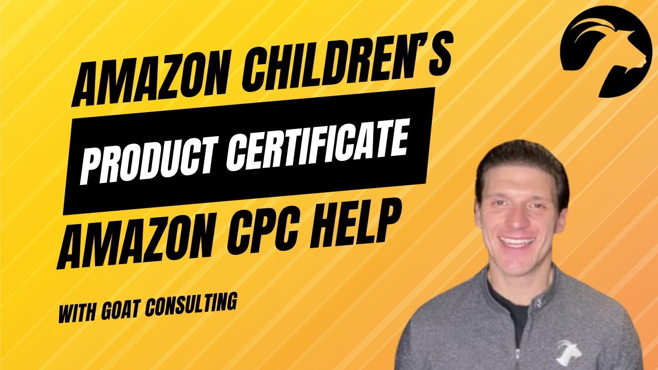 Amazon Children's Product Certificate CPC - Goat Consulting