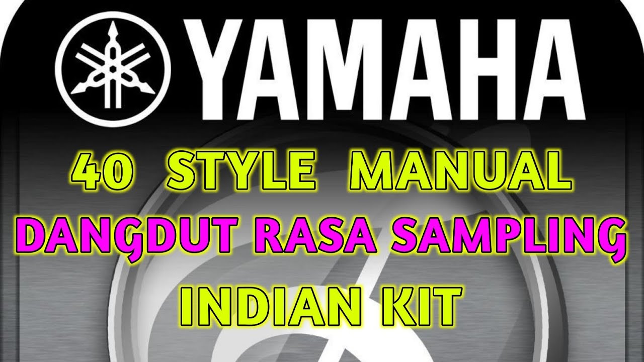 STYLE YAMAHA PSR S SERIES GENRE DANGDUT MANUAL RASA SAMPLING. TOTAL 40 STYLE INDIAN KIT