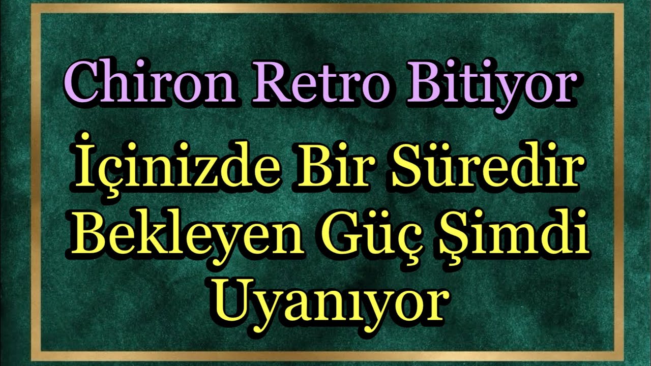 Chiron Ko&ccedil; Burcu Retrosu 5 Ay Sonra Bitiyor