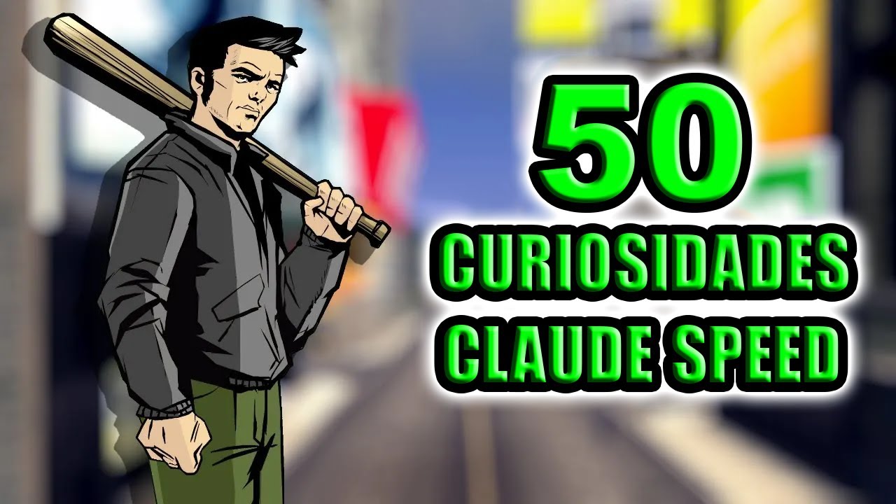 50 CURIOSIDADES DE CLAUDE SPEED
