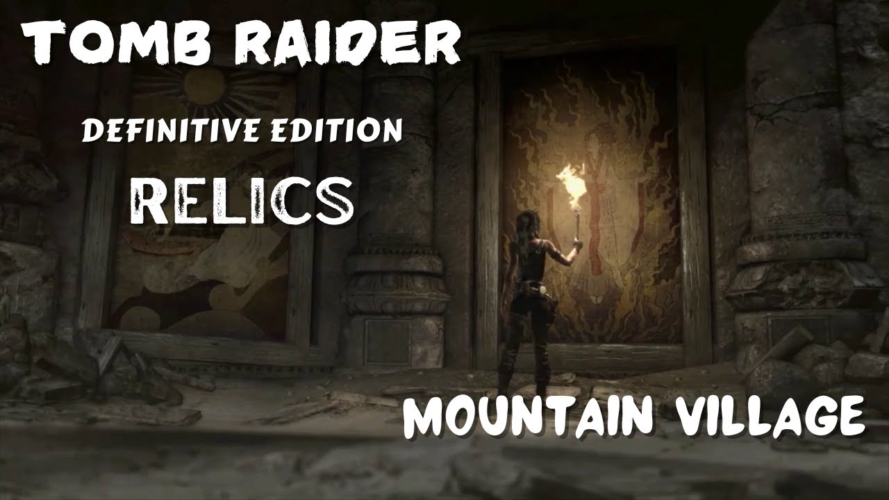 Tomb Raider Definitive Edition: Relics - Mountain Village