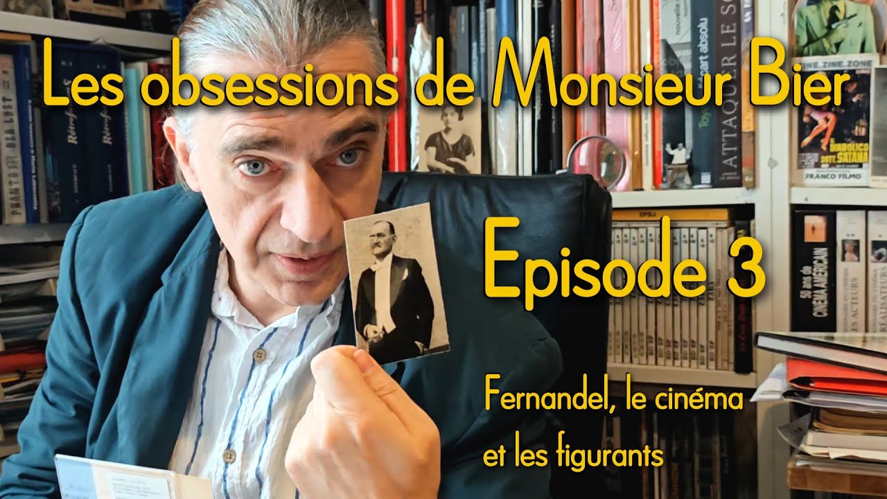 Les obsessions de Monsieur Bier – Episode 3 : Fernandel, le cinéma et les figurants