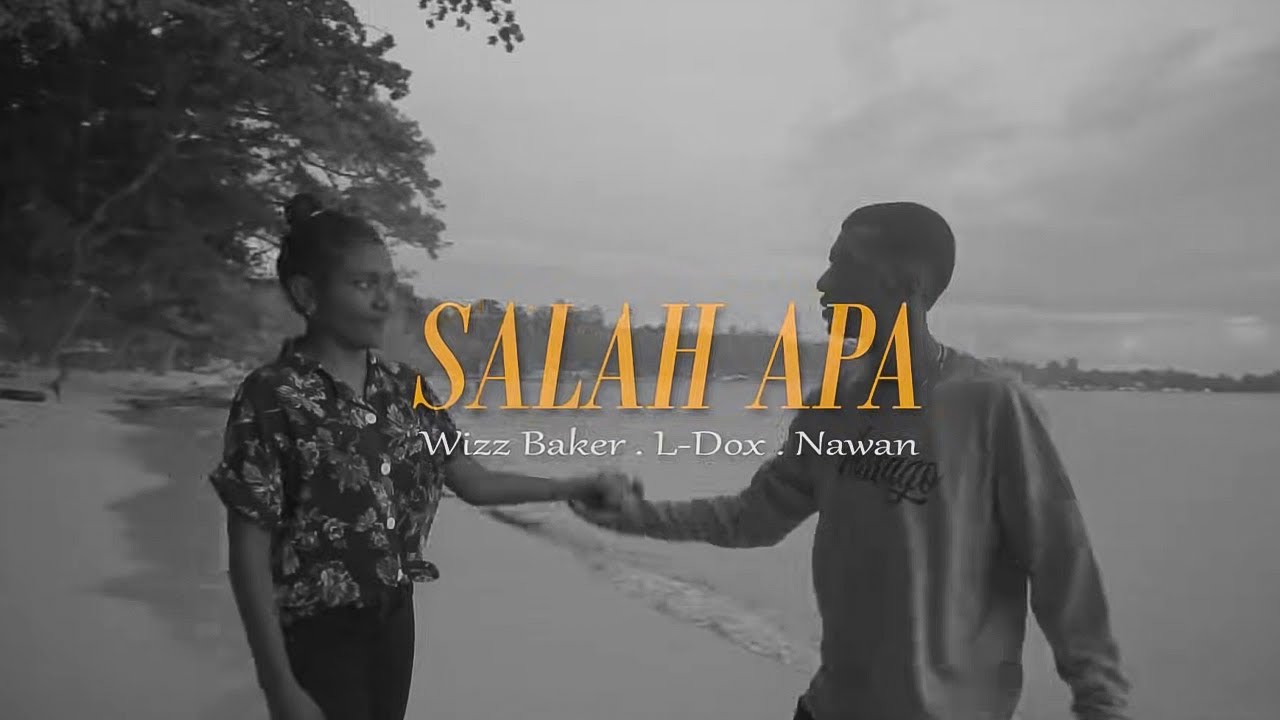 Wizz Baker - Salah Apa feat. Nawan & L-Dox (Official Music video)