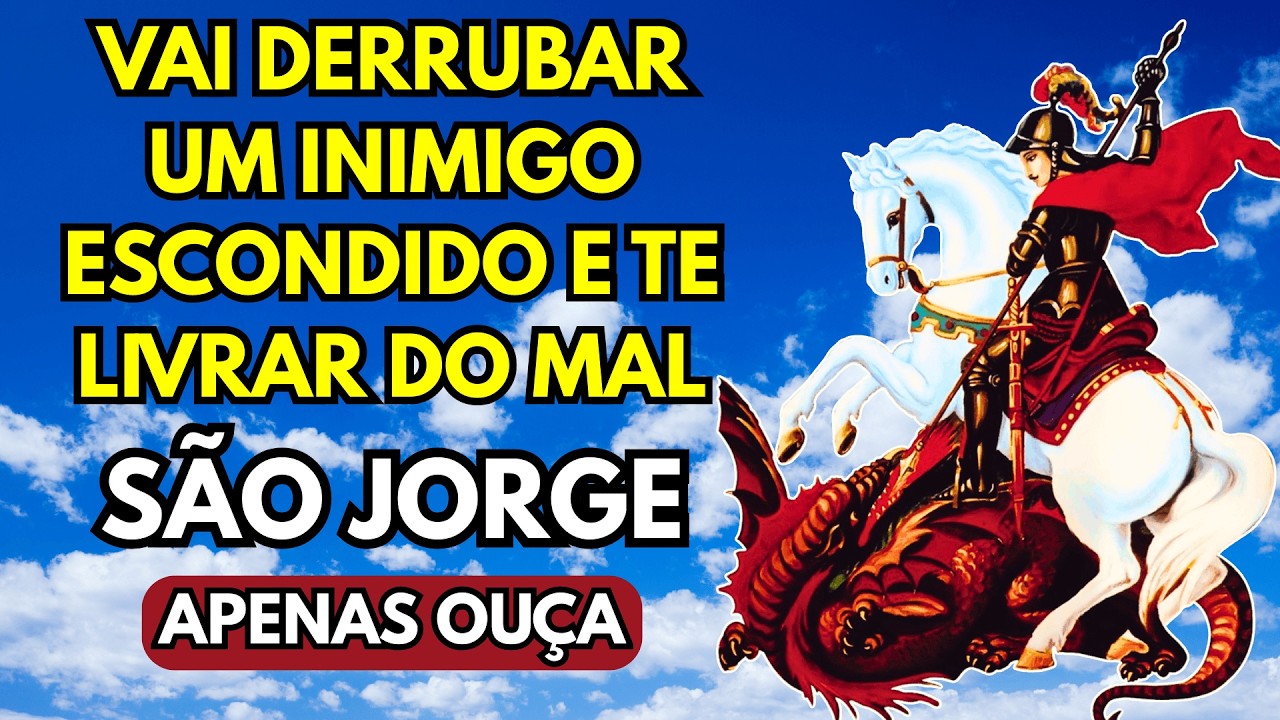 ESSA ORAÇÃO DE SÃO JORGE VAI DERRUBAR UM INIMIGO ESCONDIDO E TE LIVRAR DO MAL