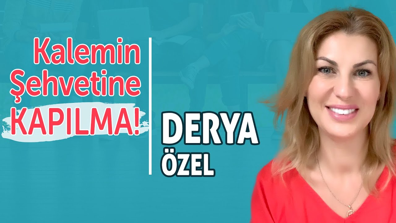 Derya &Ouml;zel: Kalemin Şehvetine KAPILMA!