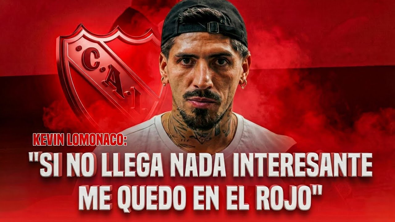 🎙️KEVIN LOMONACO: “SI NO HAY UNA OFERTA QUE ME CONVENZA NO ME VOY A IR DE INDEPENDIENTE”
