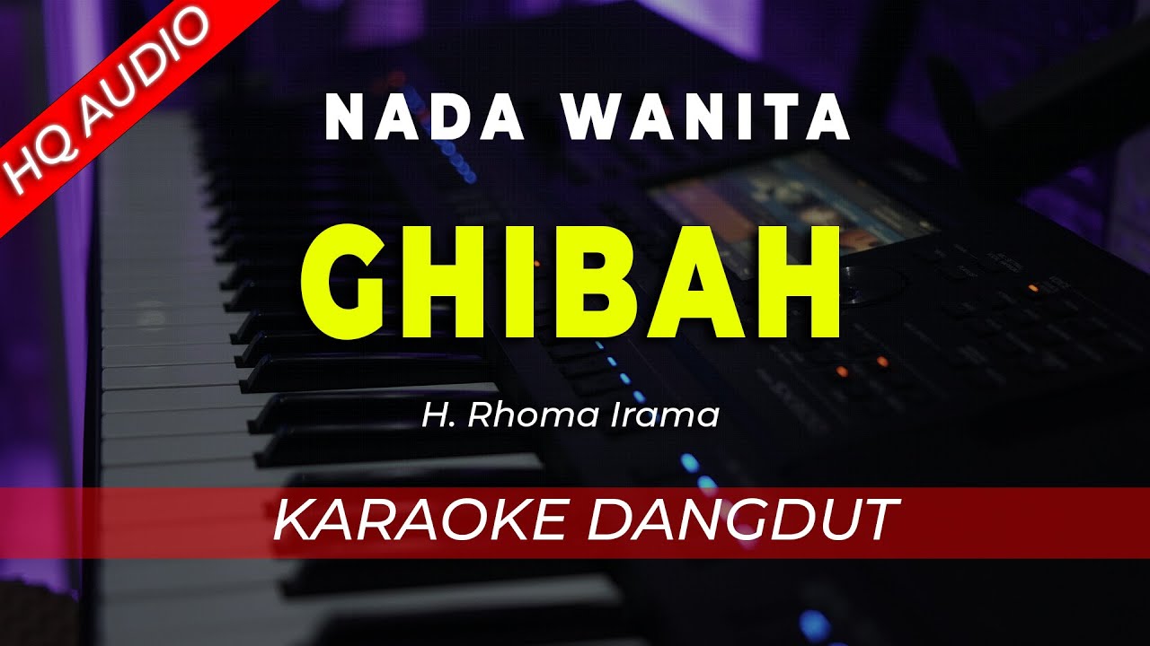 GHIBAH - KARAOKE || RHOMA IRAMA || DANGDUT ORIGINAL || NADA WANITA CEWEK - HQ AUDIO