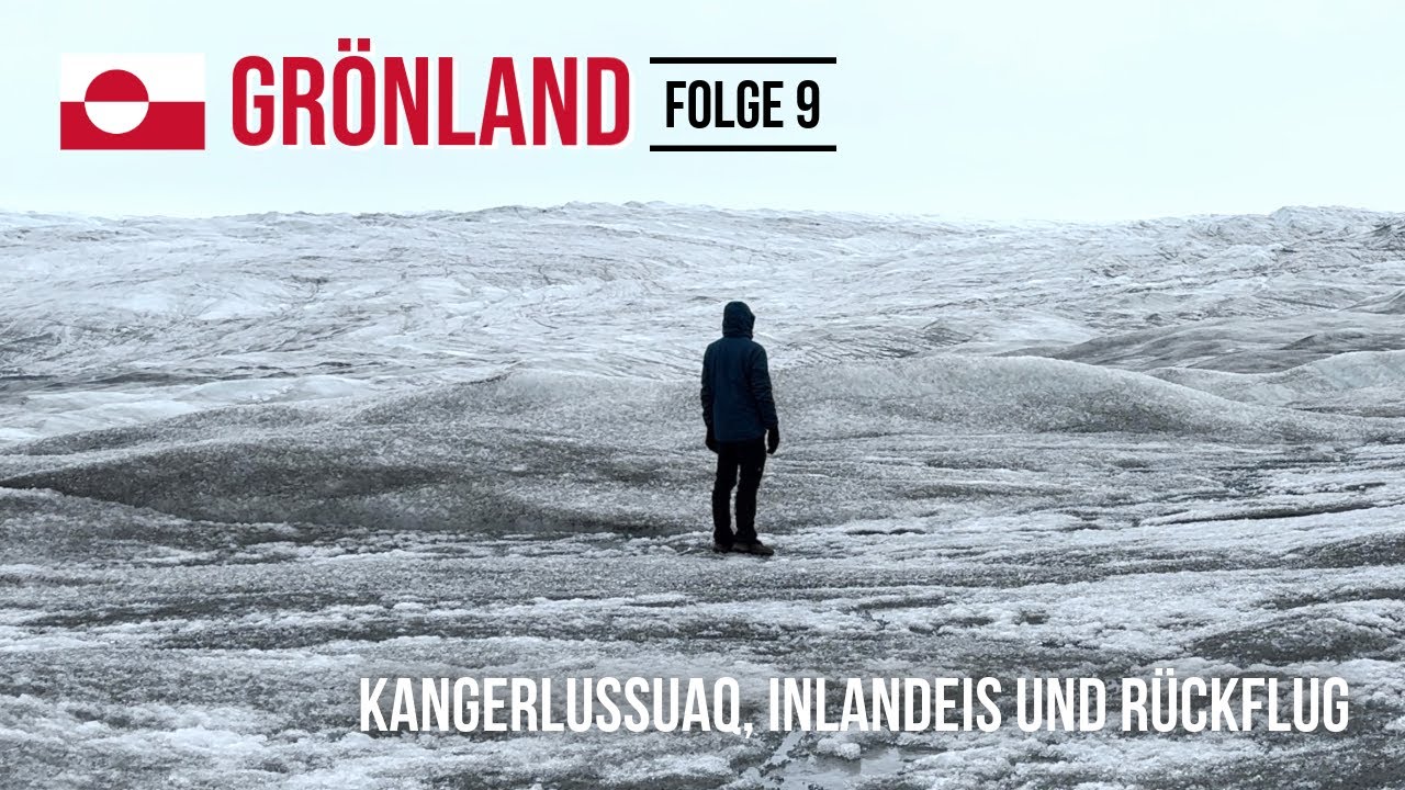 Grönland - Folge 9: Kangerlussuaq, Inlandeis und Rückflug