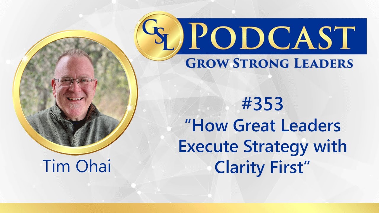 353: How Great Leaders Execute Strategy with Clarity First
