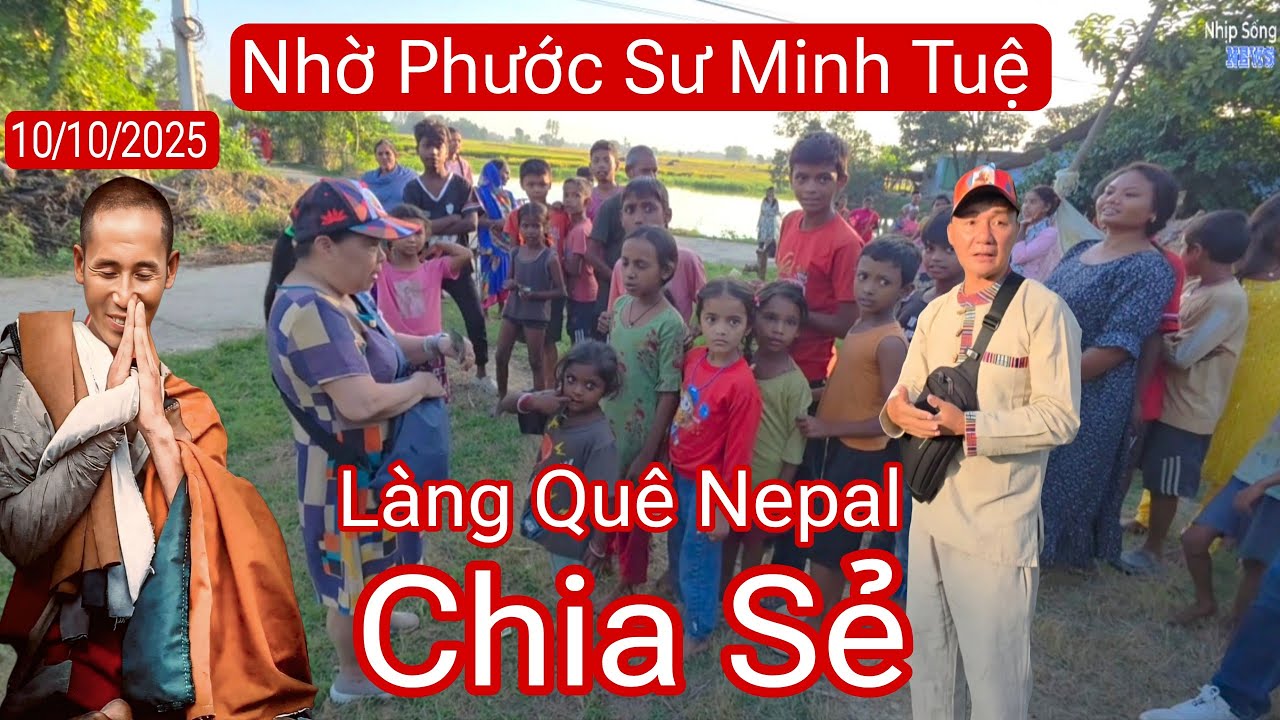 Nhờ phước sư Minh Tuệ chia sẻ chút niềm vui làng quê nghèo Nepal | 10/10/2025