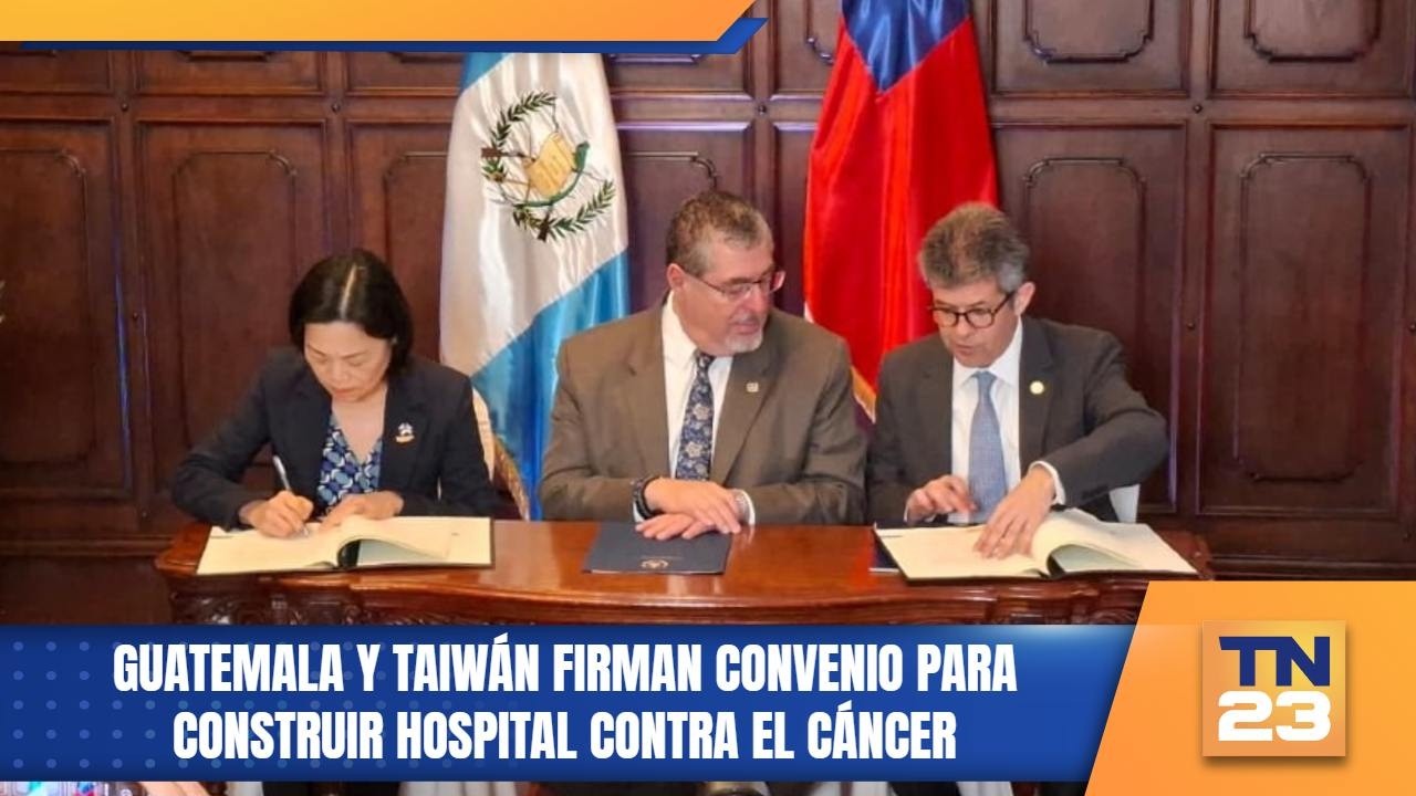 Guatemala y Taiwán firman convenio para construir hospital contra el cáncer