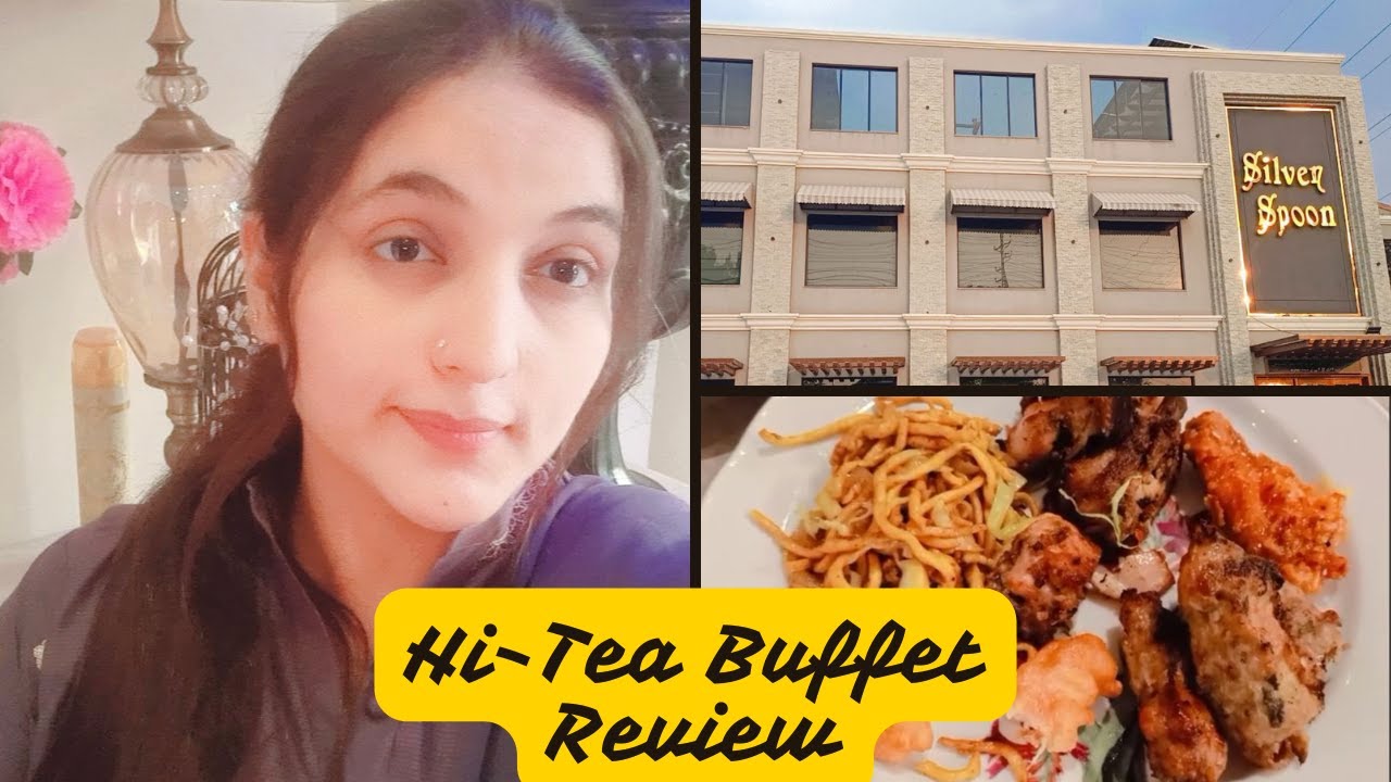 Best Hi-Tea Buffet Review | Silver Spoon Restaurant Faisalabad | Daily Vlog