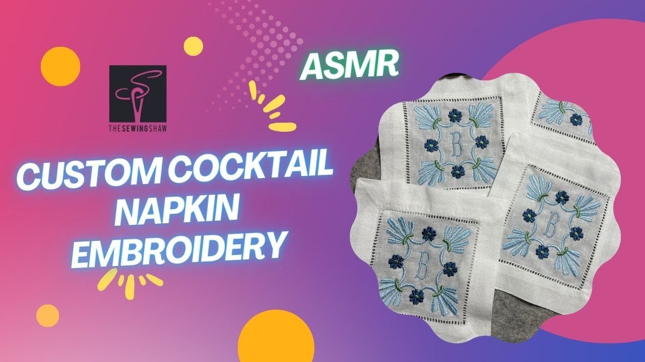 ASMR 4K, Custom Embroidery | Placing, Stitching, Sewing | Cocktail Napkins | Baby Lock Endurance