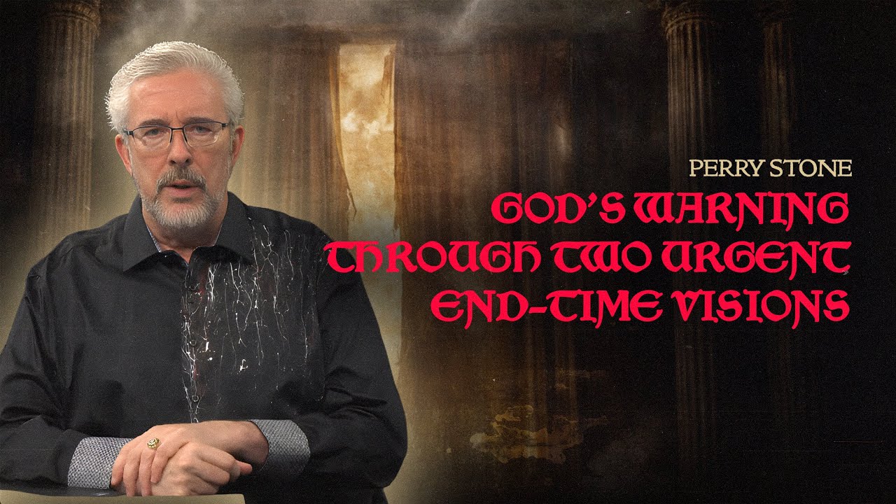 Perry Stone: God’s Warning Through Two Urgent End-Time Visions | @Perry Stone