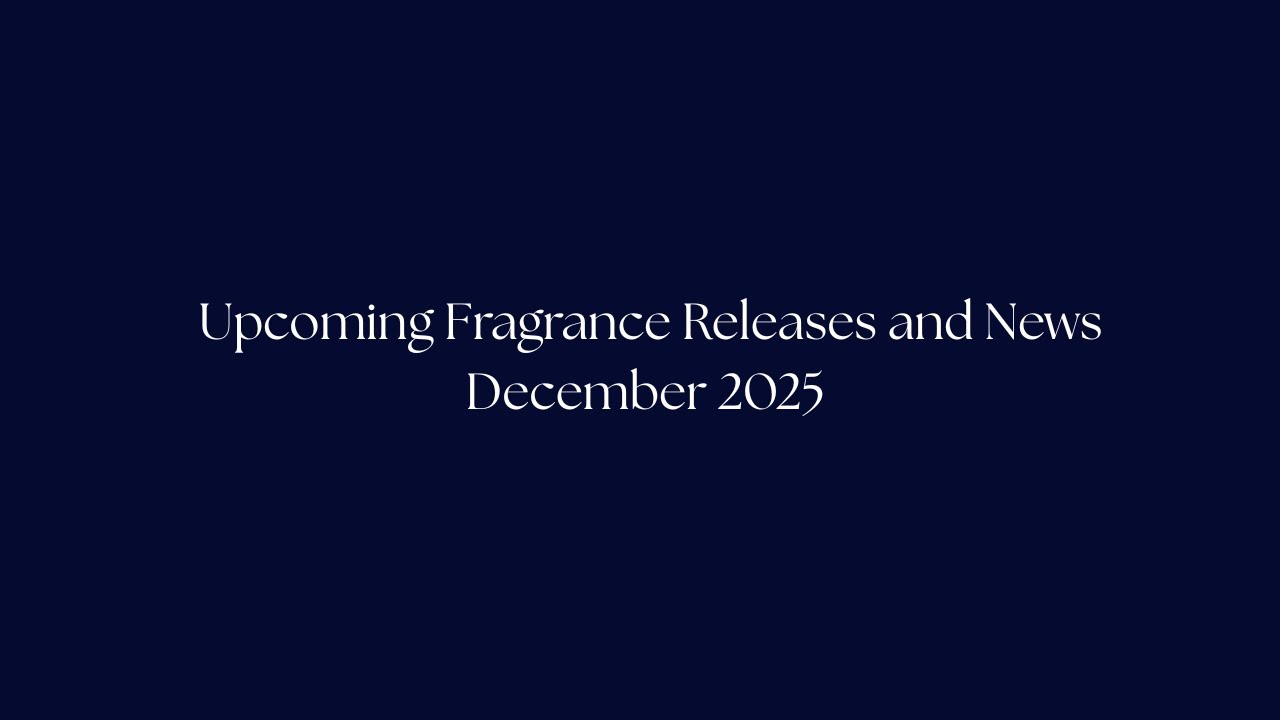 Upcoming Fragrance Releases, News & Introspection