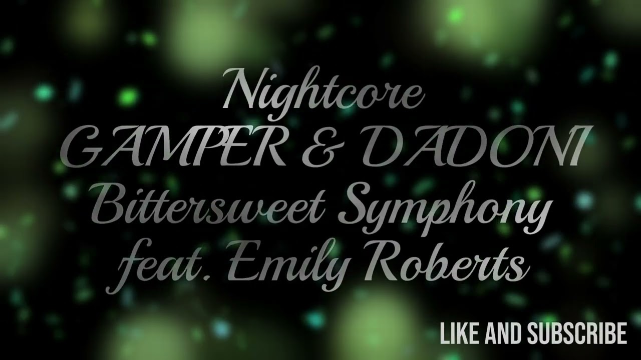 Nightcore GAMPER & DADONI - Bittersweet Symphony (feat. Emily Roberts)