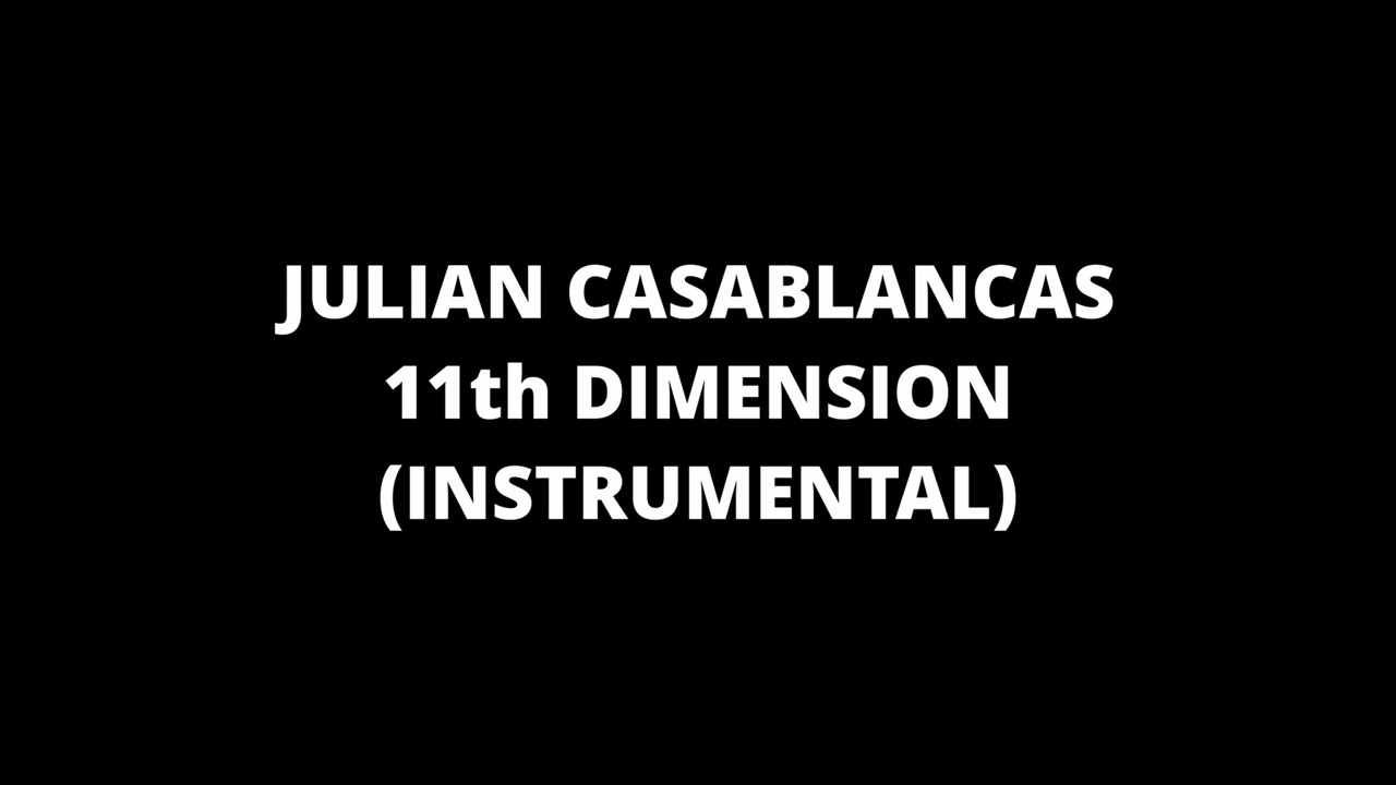 JULIAN CASABLANCAS - 11th Dimension (INSTRUMENTAL)