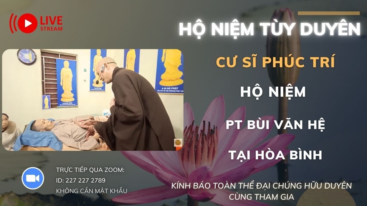 [🔴] TRỰC TIẾP: CƯ SĨ PHÚC TRÍ HỘ NIỆM PT BÙI VĂN HỆ ĐỊA CHỈ HÒA BÌNH