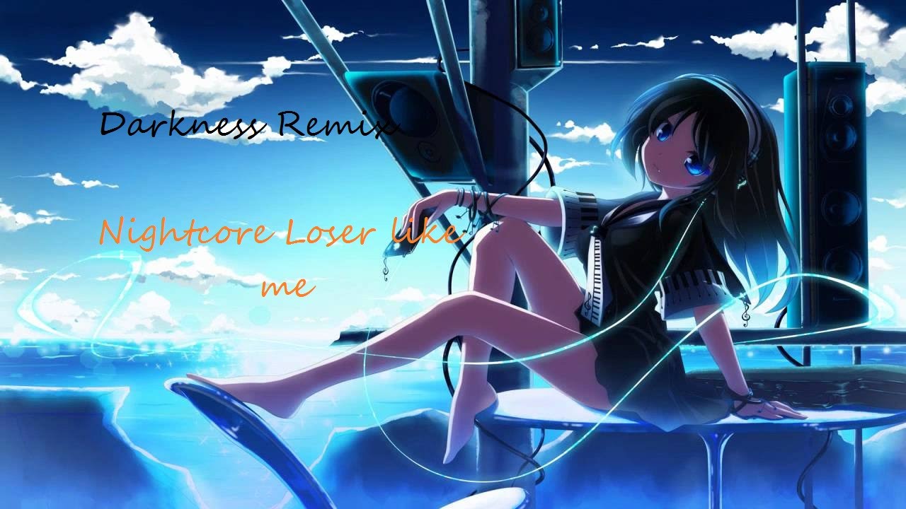 Nightcore -  Loser like me