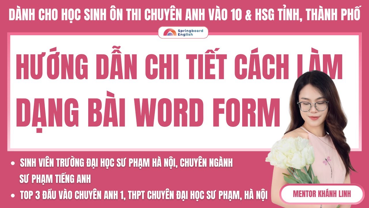 Cách làm WORD FORM thi HỌC SINH GIỎI ANH, CHUYÊN ANH VÀO 10 hiệu quả, đạt điểm cao (Phần 2)