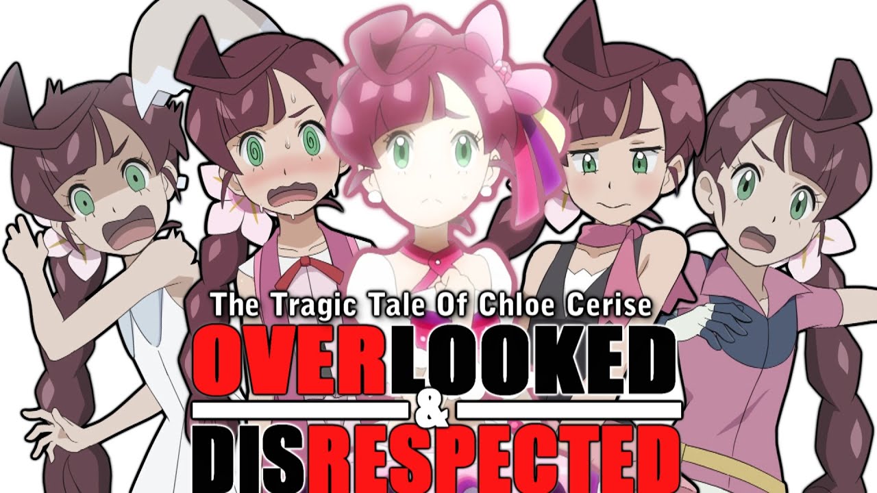 The Tragic Tale Of Chloe Cerise / Koharu: Overlooked & Disrespected! [Pokemon Journeys]