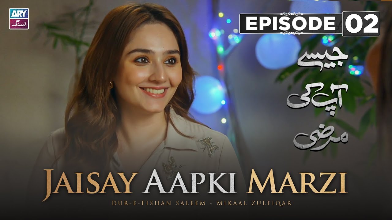 Jaisay Aapki Marzi Episode 2 | Dur e Fishan | Mikaal Zulfiqar | ARY Zindagi Drama