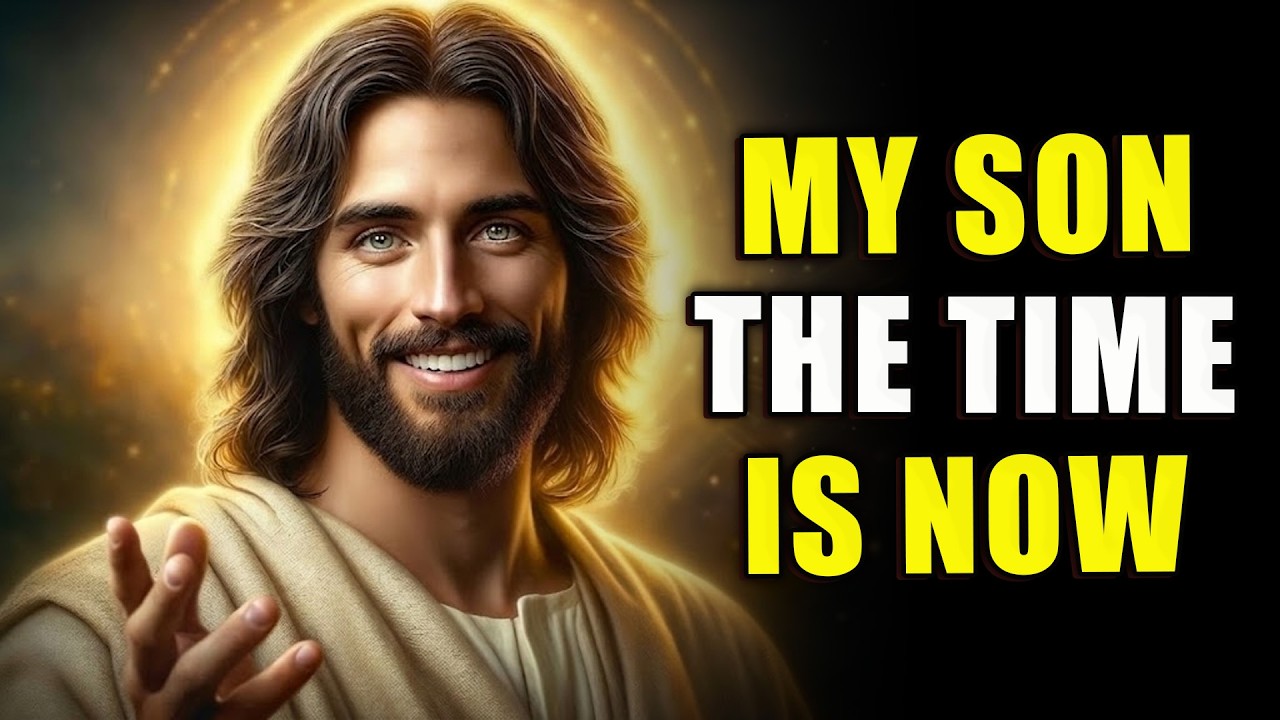 GOD SAYS: My SON, HURRY—TIME Is Running Out... _ GOD'S MESSAGE FOR YOU TODAY