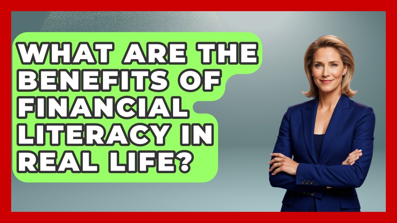 What Are the Benefits of Financial Literacy in Real Life? | Real Life Curriculum News