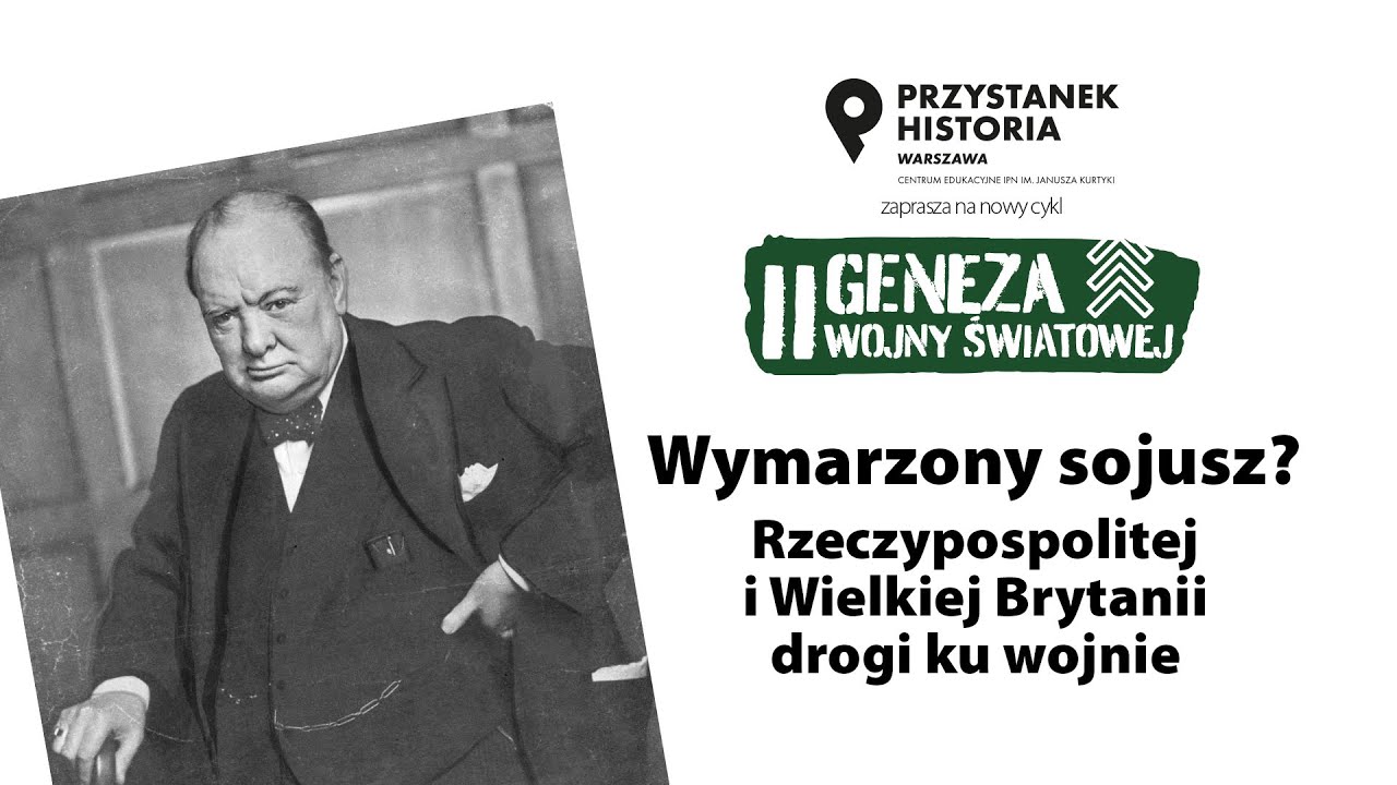 Wymarzony sojusz❓Rzeczypospolitej i Wielkiej Brytanii drogi ku wojnie–cykl Geneza II wojny światowej