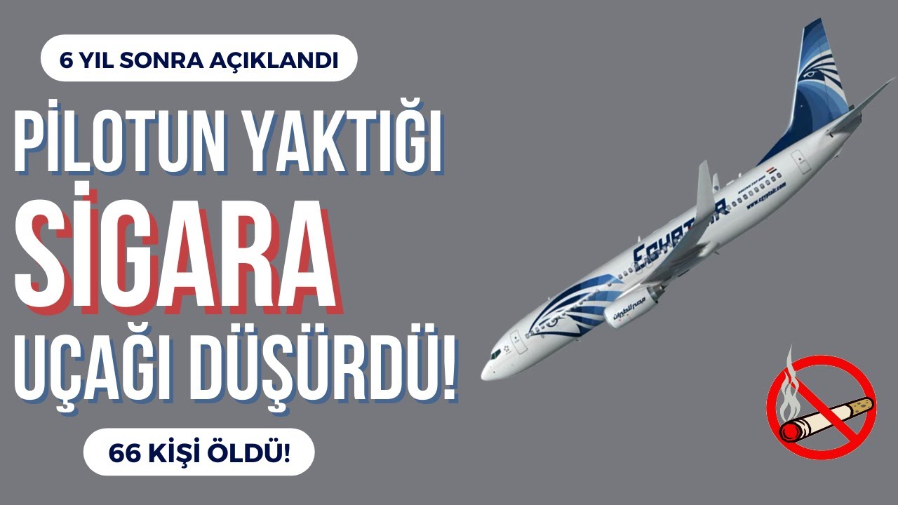 PİLOTUN YAKTIĞI SİGARA UÇAĞI NASIL DÜŞÜRDÜ?
