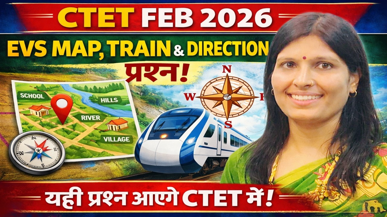 CTET 2026 EVS Map Train Direction Questions | Most Important for CTET Exam| Yahi Se Aayenge Question