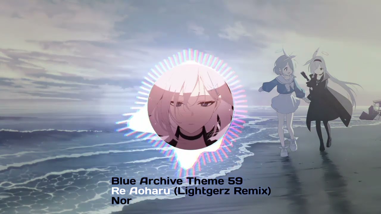 [Blue Archive Theme 59] Nor - Re Aoharu (Lightgerz Remix)