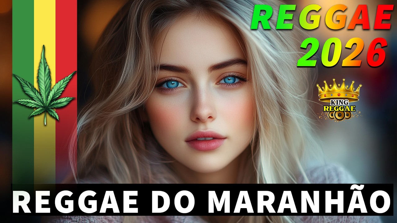 TOP SEQUÊNCIA REGGAE DO MARANHÃO 2026 🔥||  REGGAE REMIX 2026 🔥|| MELHOR DO REGGAE INTERNACIONAL